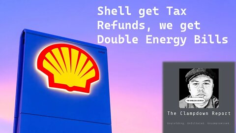 Shell gets Tax Refunds we get Double Energy Prices
