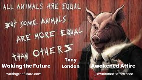 Waking the Future With Tony In London. Looking At Animal Farm 03-16-2023