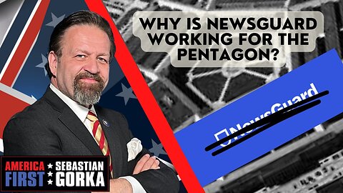 Why is NewsGuard working for the Pentagon? Sebastian Gorka on AMERICA First