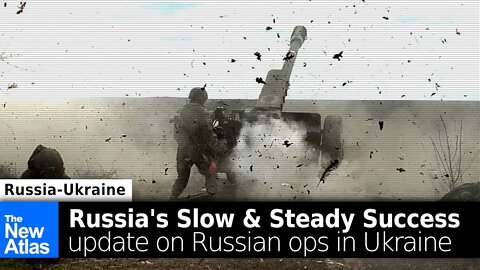 Russia Makes Slow & Steady Progress in Donbas: Update on Russian Military Ops in Ukraine
