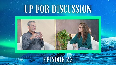 Up for Discussion - Episode 22 - Navigating New Age Conversations