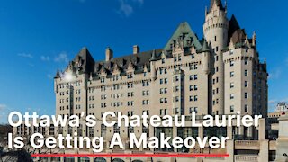 Ottawa's Chateau Laurier Is Getting A Makeover & The New Look Was Just Revealed