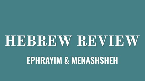 Ephrayim and Menashsheh- Hebrew review