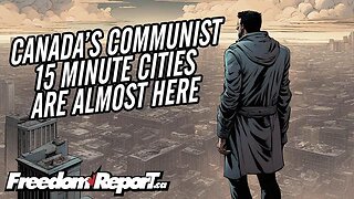 CANADA IS READY TO START 15 MINUTE CITIES - COMING VERY VERY SOON - YOUR RIGHTS ARE GONE