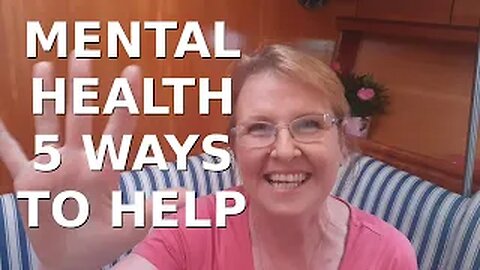 5 Ways To Help A Mental Health Sufferer - Ep 10 Sailing With Thankfulness
