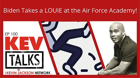 KEVTalks ep 100 - Biden Takes a LOUIE at the Air Force Academy!