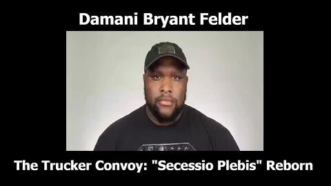 The Trucker Convoy: "Secessio Plebis" Reborn - Damani Bryant Felder