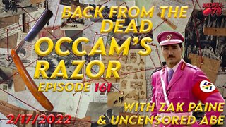 Occam’s Razor Ep. 161 with Zak Paine & Uncensored Abe - Back From The Dead