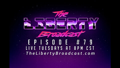 The Liberty Broadcast: Episode #79
