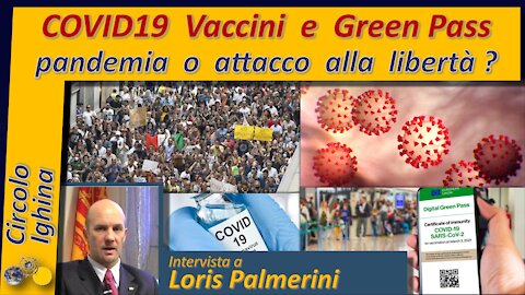 Covid19, vaccini e Green Pass, pandemia o attacco alla libertà - Loris Palmerini