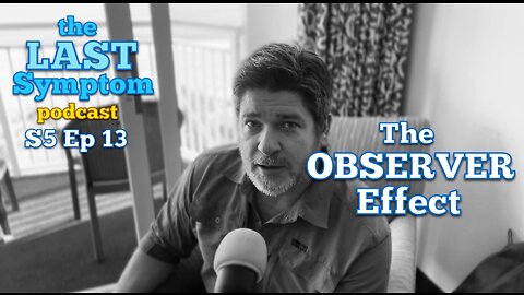 S5 Ep 13: The Observer Effect