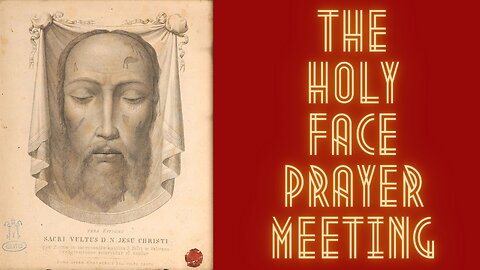The Holy Face Devotion - for the Breaking of the First 3 Commandments - Tue, Mar. 21, 2023