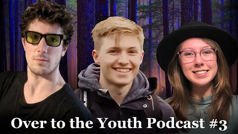 Over to the Youth Podcast #3 | Times are changing