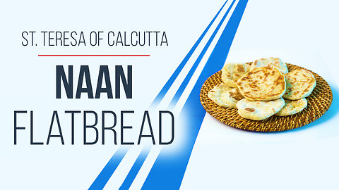How to make Naan | Feast with Saint Teresa of Calcutta