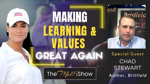 Mel K & Britfield Creator Chad Stewart On Making Learning & Values Great Again 6-30-22