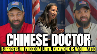 Chinese Doctor Suggests No 'FREEDOM' Until Everyone Is Vaccinated..