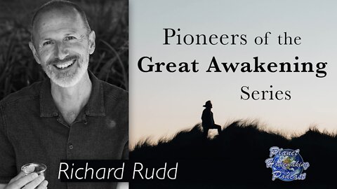 Planet 🌎 Homemaking Podcast - Pioneers of The Great Awakening Series - Session 5: Richard Rudd