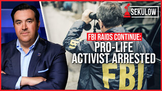 FBI RAIDS CONTINUE: Pro-Life Activist Arrested