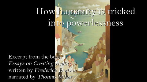 How Humanity is tricked into powerlessness