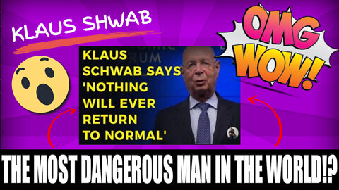 Is Klaus Schwab The Most Dangerous Man In The World?