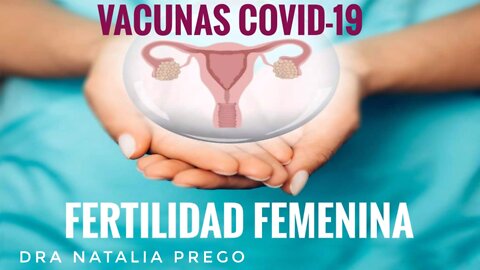 VACUNAS COVID Y FERTILIDAD FEMENINA - Dra Natalia Prego