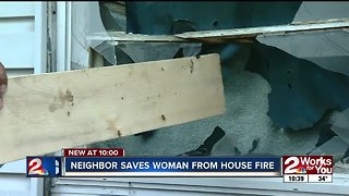 Neighbor saves woman from house fire