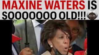 MAXINE WATERS IS SOOOOOOO OLD!!!
