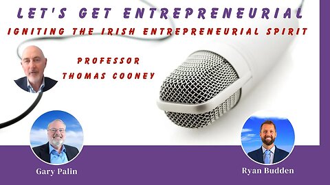 Igniting the Irish Entrepreneurial Spirit: A Discussion with Professor Thomas Cooney