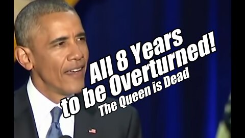All 8 Obama Years to be Overturned! The Queen is Dead. B2T Show Sep 8, 2022
