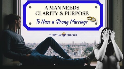 Lord, Save my Marriage! | 2- A Man Needs Clarity 👓 and Purpose 🚀 to Have a Strong Marriage ⚭ |