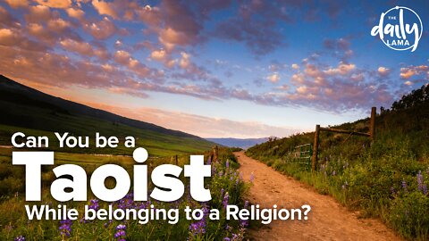 Can You Be a Taoist, While Belonging to A Religion?