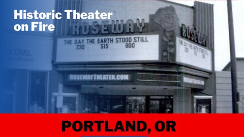 Historic Theater on Fire | Portland, Or