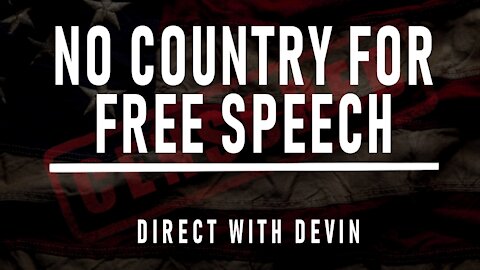 Direct with Devin: No Country for Free Speech
