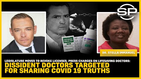 Legislature Moves to REVOKE LICENSES, Press Charges on Lifesaving Doctors: Dissident Doctors Targeted For Sharing Covid 19 Truths