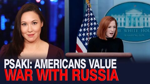 Kim Iversen: Jen Psaki Says Long Standing American Value Is War With Russia.