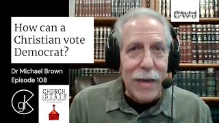 How can a Christian vote Democrat? | Dr Michael Brown
