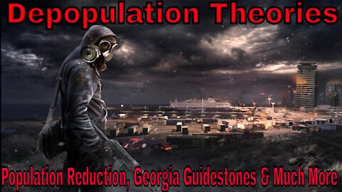 Let's Talk About Depopulation Theories: Event 201, Georgia Guidestone's & Much More