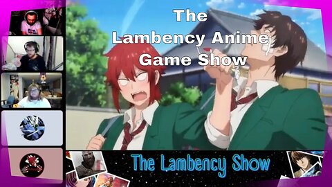 The Lambency Anime Game Show Episode 1