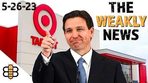 Weakly News 5/26/23: DeSantis Runs for President and Target Gets Boycotted