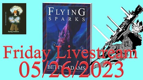 Friday Livestream 05-26-2023 Flying Sparks - Dying Embers - Kaiju No 8