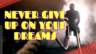 Powerful Motivational | Never Give Up On Your Dreams