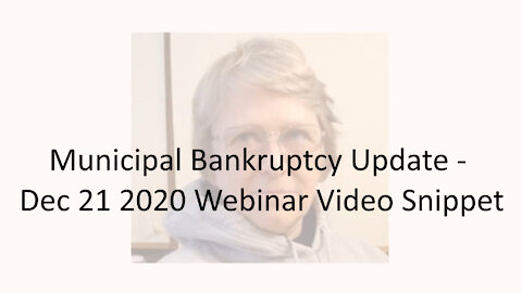 Municipal Bankruptcy Update - Dec 21 2020 Webinar Video Snippet