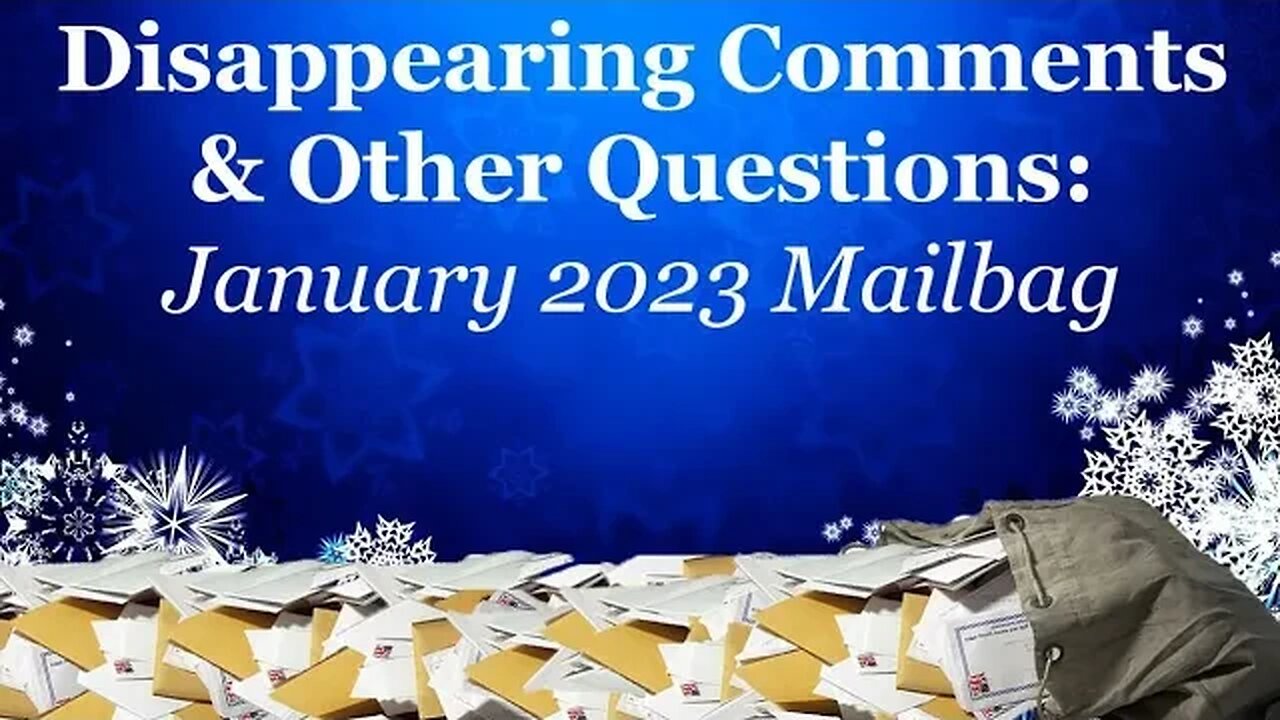 disappearing-comments-other-questions-january-2023-mailbag