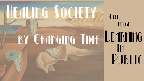 Healing Society by Changing Time | CLIP