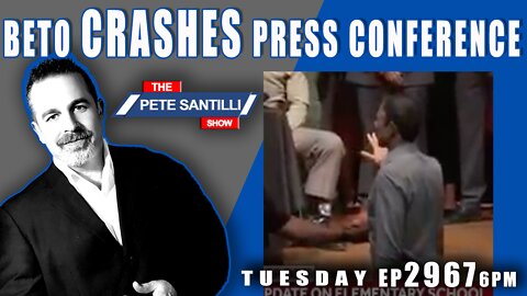 EP 2967-6PM “Sick son-of-a-b**tch” – Beto Crashes Uvalde Press Conference