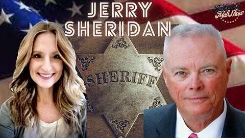 Special Guest Jerry Sheridan, Candidate for Constitutional Sheriff in Maricopa County AZ