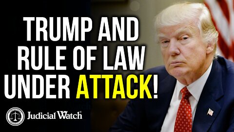 Trump and Rule of Law UNDER ATTACK!