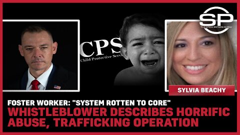 Foster Worker: "System Rotten To Core", WhistleBlower Describes Abuse, Trafficking Operation
