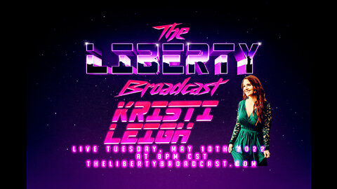 The Liberty Broadcast: Kristi Leigh. Episode #39