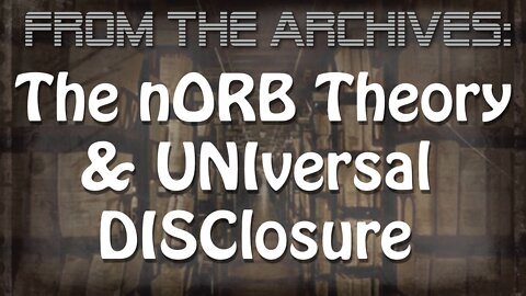 Archives: The nORB Theory & UNIversal DISClosure